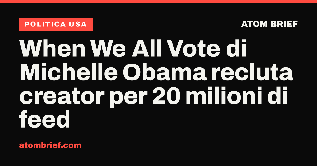 When We All Vote di Michelle Obama recluta creator per 20 milioni di feed