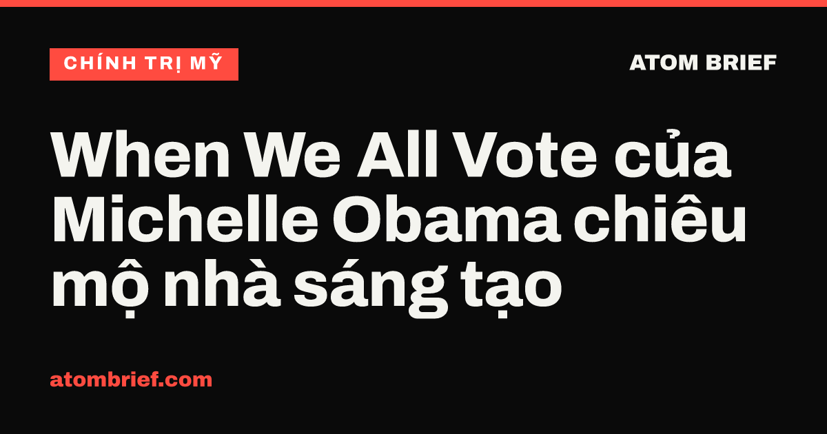 When We All Vote của Michelle Obama chiêu mộ nhà sáng tạo