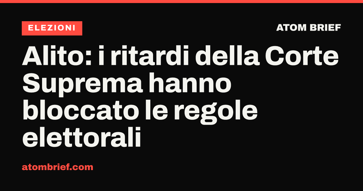Alito: i ritardi della Corte Suprema hanno bloccato le regole elettorali