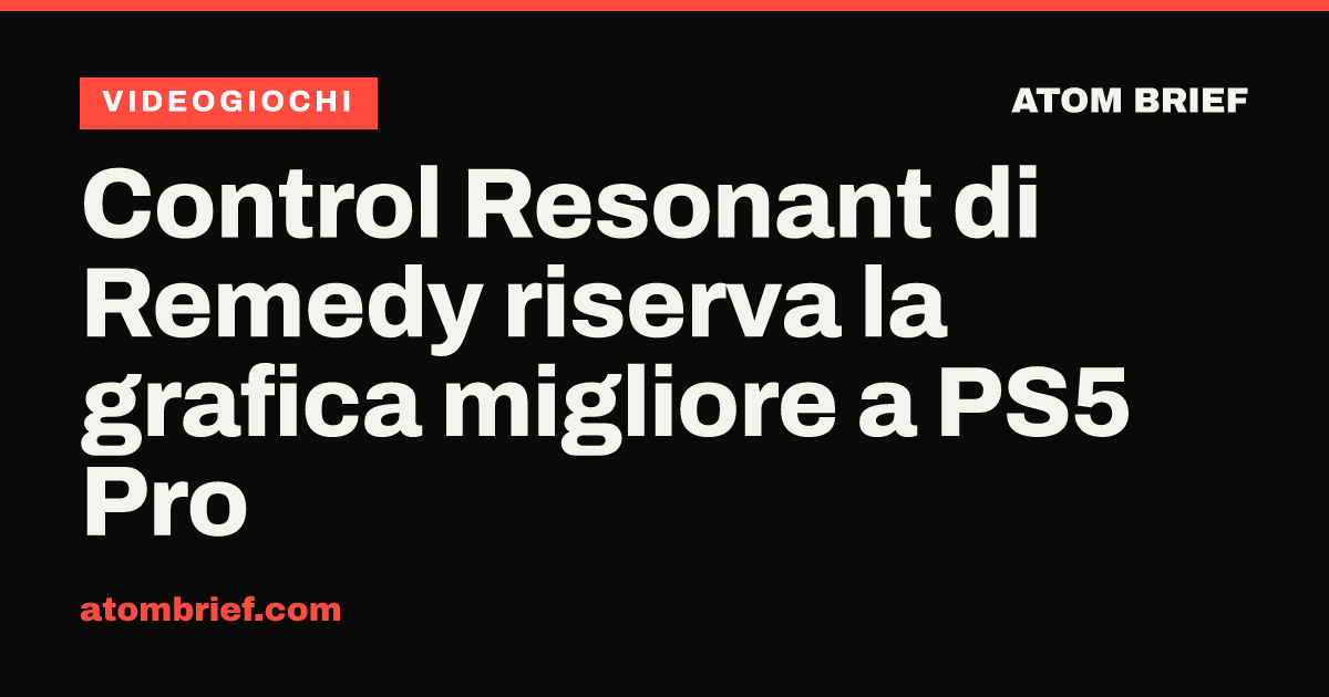 Control Resonant di Remedy riserva la grafica migliore a PS5 Pro