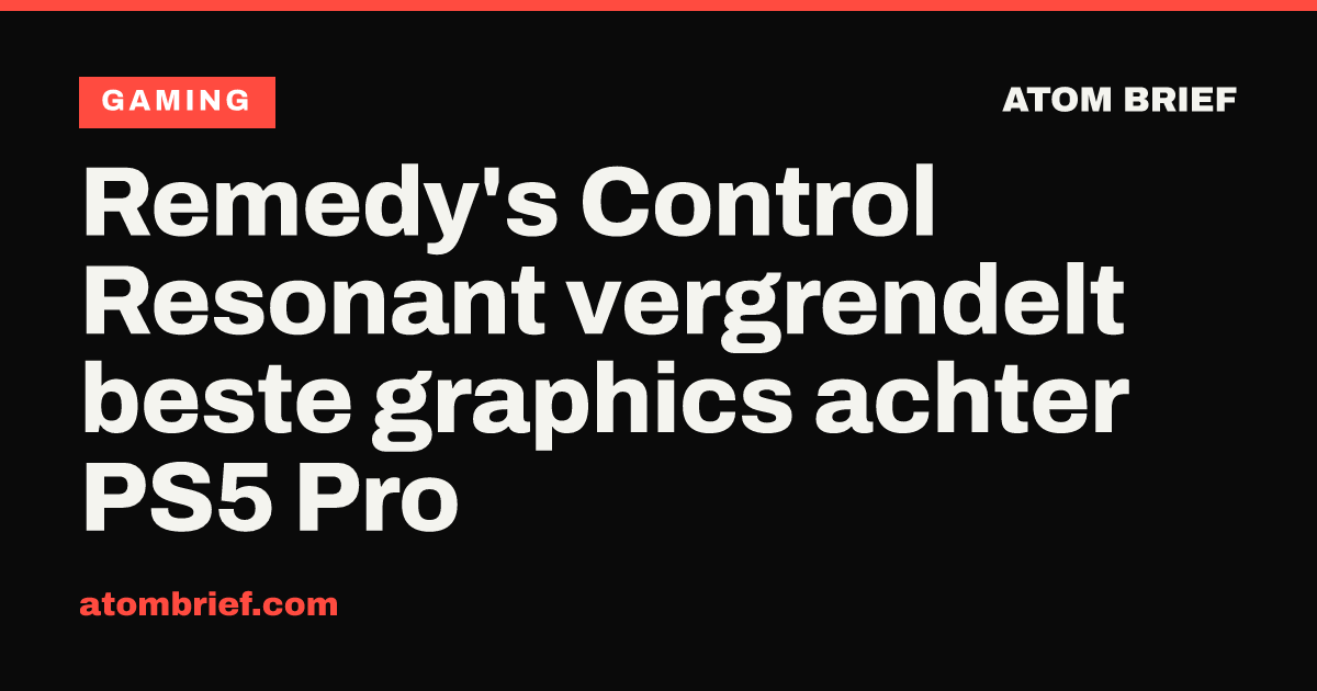 Remedy's Control Resonant vergrendelt beste graphics achter PS5 Pro