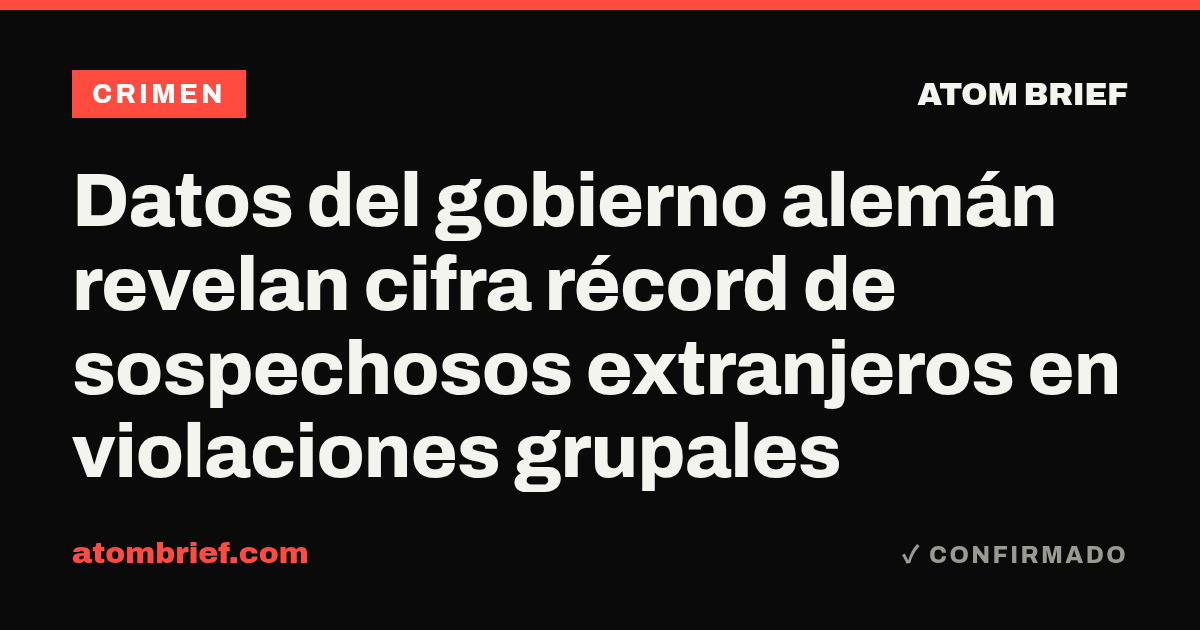 Datos del gobierno alemán revelan cifra récord de sospechosos extranjeros en violaciones grupales