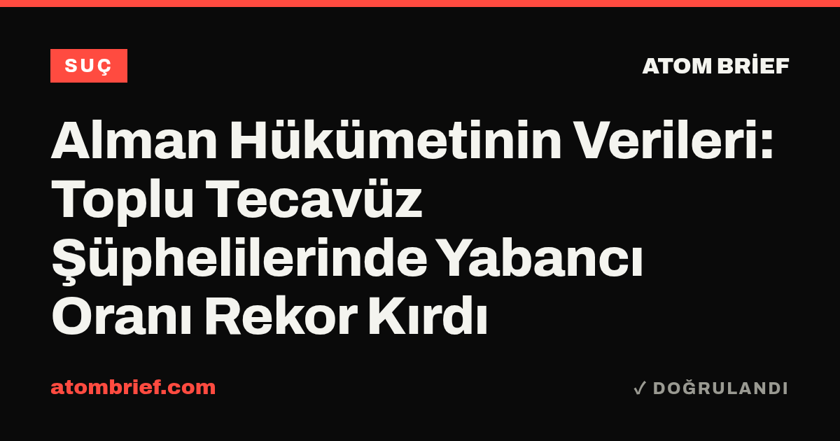 Alman Hükümetinin Verileri: Toplu Tecavüz Şüphelilerinde Yabancı Oranı Rekor Kırdı