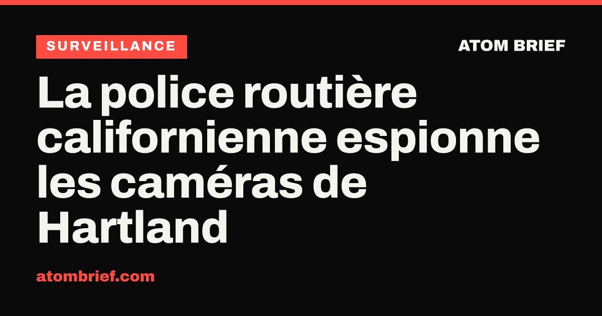 La police routière californienne espionne les caméras de Hartland