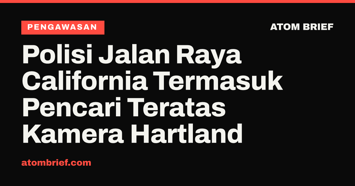 Polisi Jalan Raya California Termasuk Pencari Teratas Kamera Hartland
