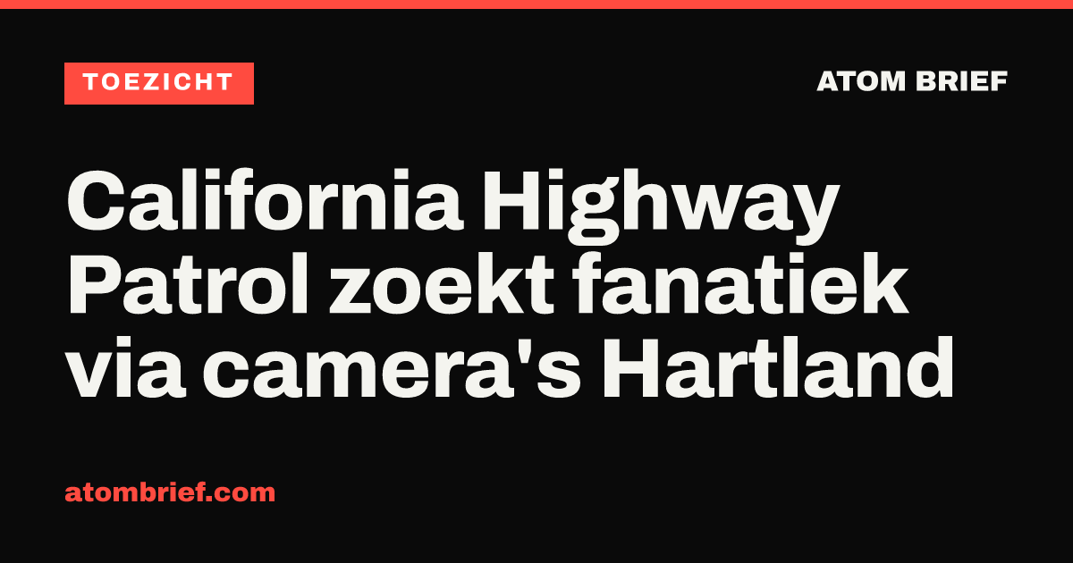 California Highway Patrol zoekt fanatiek via camera's Hartland