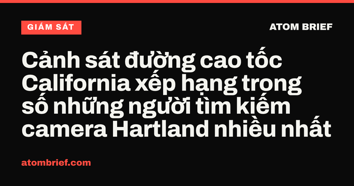 Cảnh sát đường cao tốc California xếp hạng trong số những người tìm kiếm camera Hartland nhiều nhất