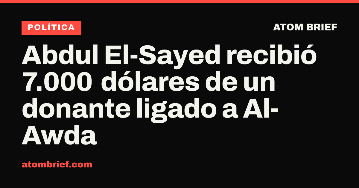 Abdul El-Sayed recibió 7.000 dólares de un donante ligado a Al-Awda