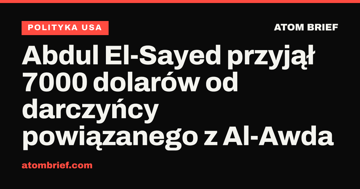 Abdul El-Sayed przyjął 7000 dolarów od darczyńcy powiązanego z Al-Awda