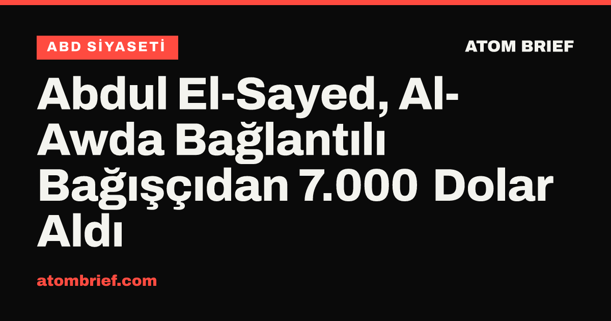 Abdul El-Sayed, Al-Awda Bağlantılı Bağışçıdan 7.000 Dolar Aldı