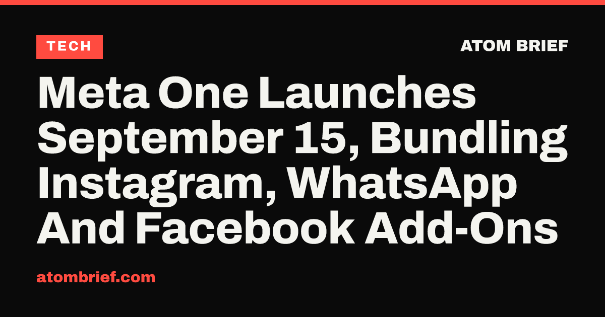 Meta One Launches September 15, Bundling Instagram, WhatsApp And Facebook Add-Ons