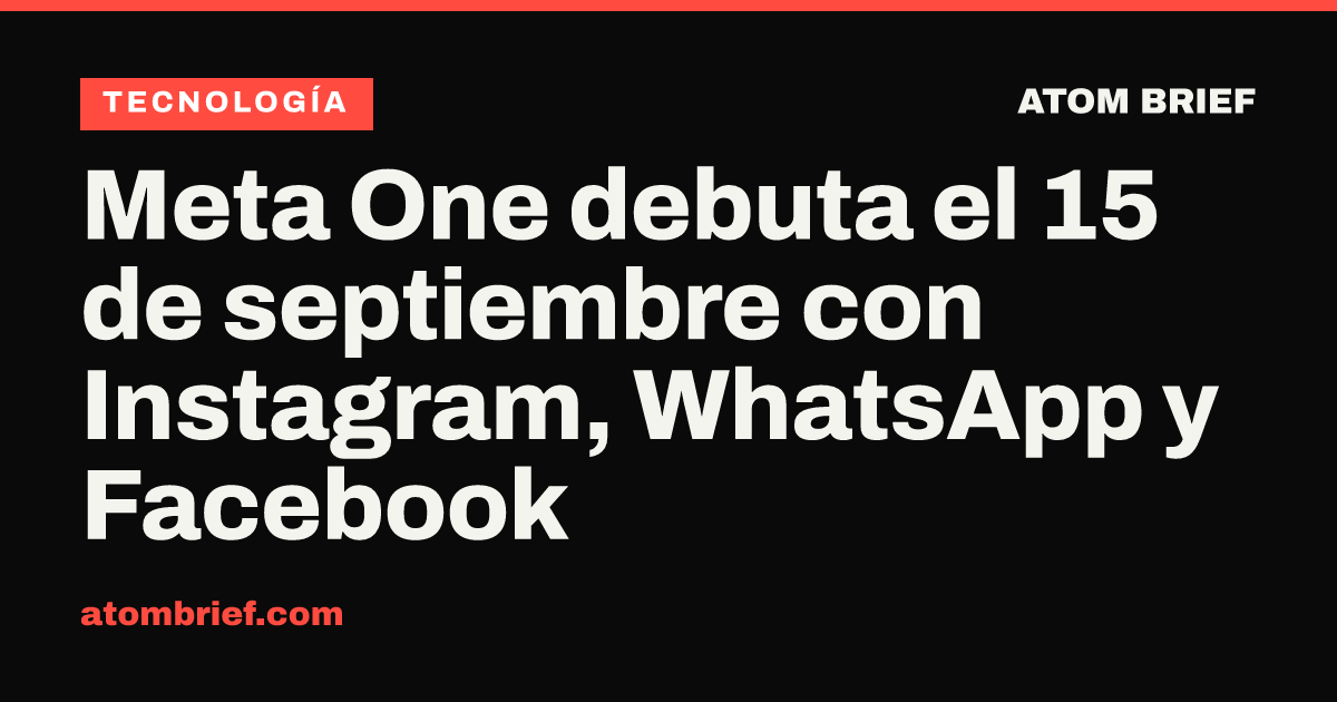 Meta One debuta el 15 de septiembre con Instagram, WhatsApp y Facebook