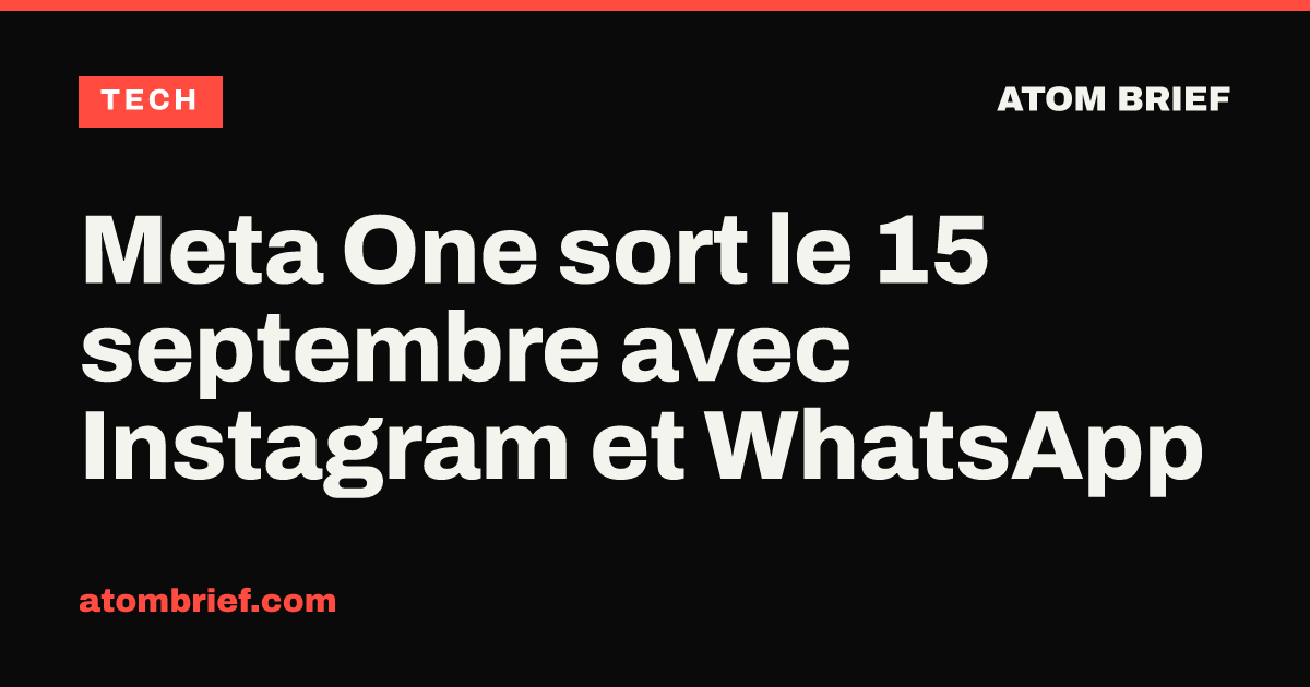 Meta One sort le 15 septembre avec Instagram et WhatsApp