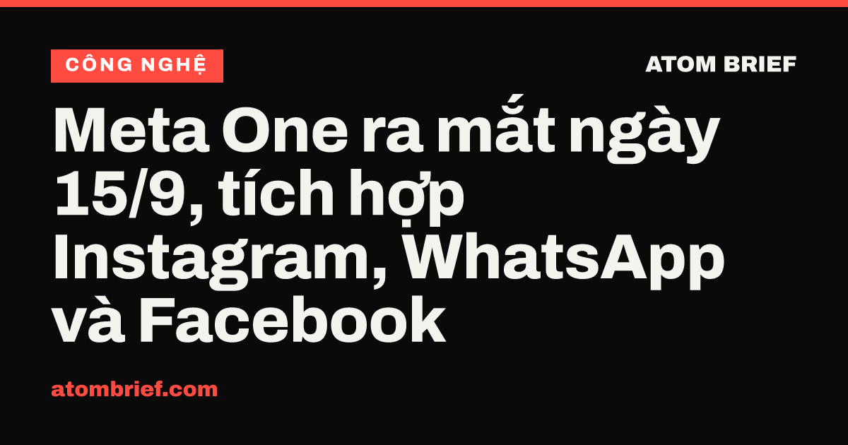 Meta One ra mắt ngày 15/9, tích hợp Instagram, WhatsApp và Facebook