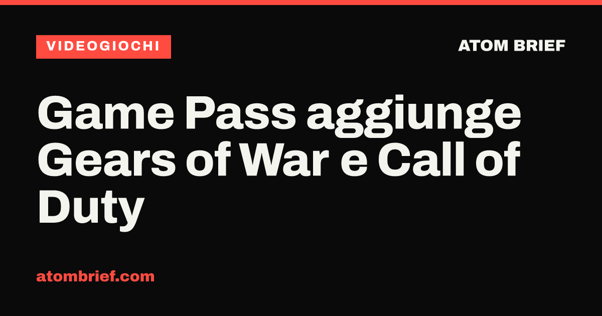 Game Pass aggiunge Gears of War e Call of Duty
