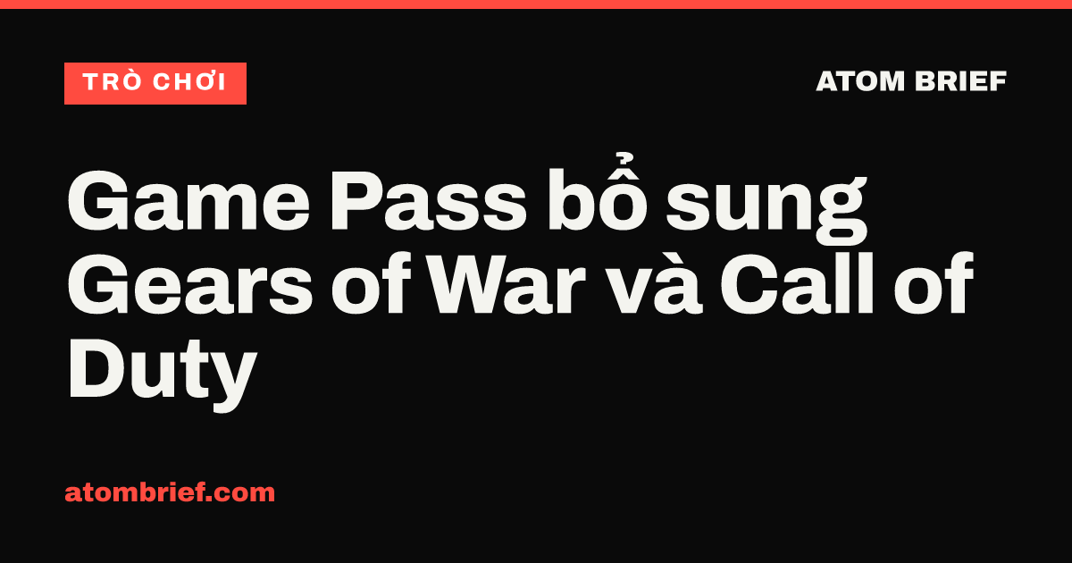 Game Pass bổ sung Gears of War và Call of Duty