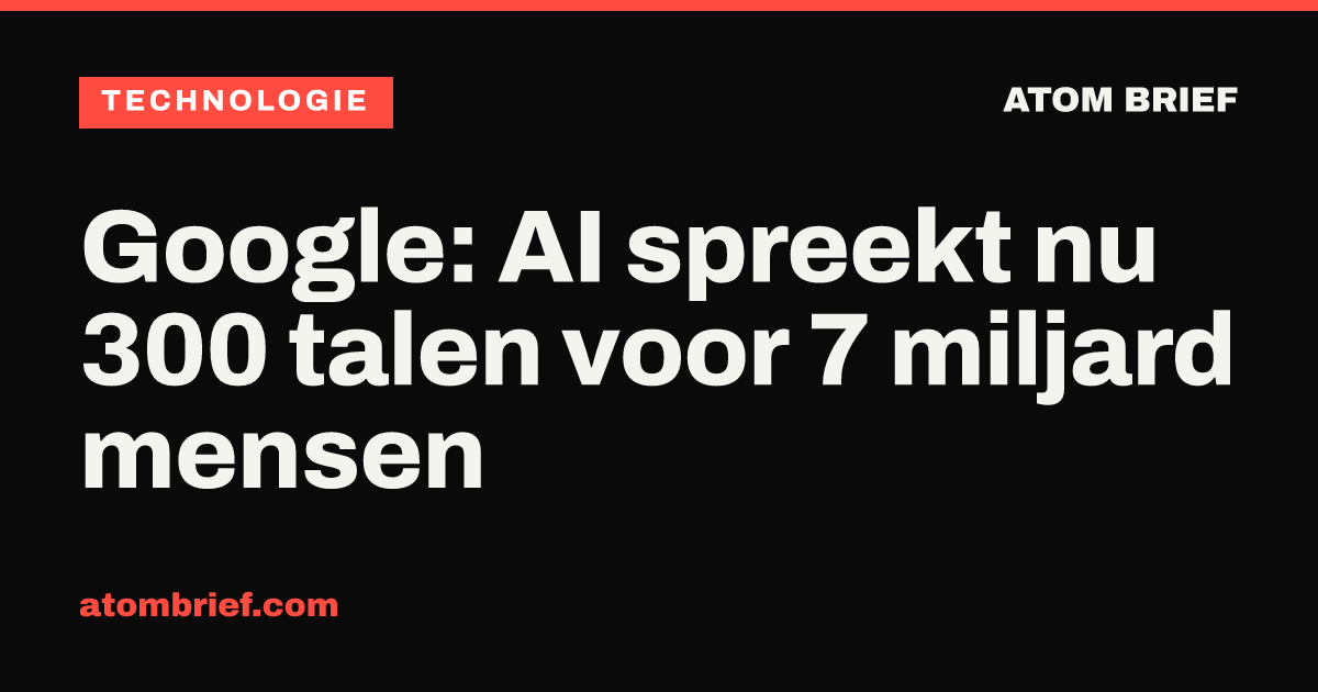 Google: AI spreekt nu 300 talen voor 7 miljard mensen