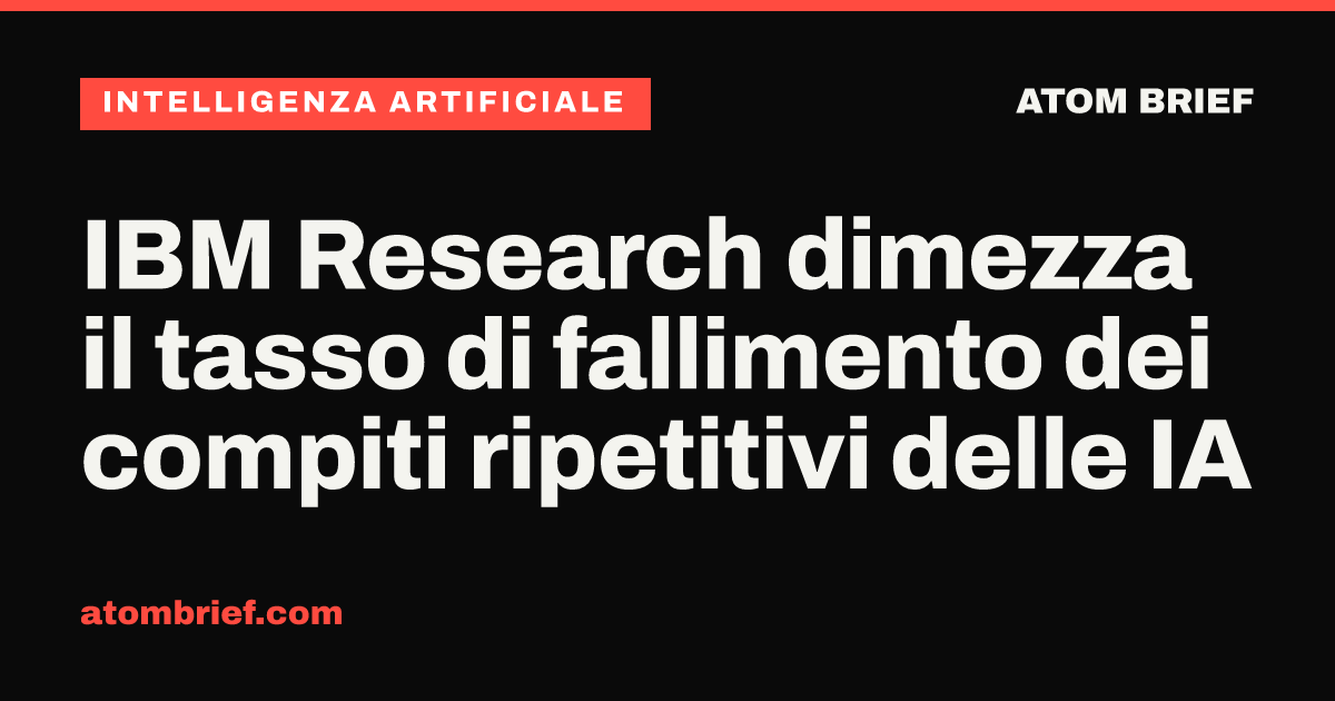 IBM Research dimezza il tasso di fallimento dei compiti ripetitivi delle IA