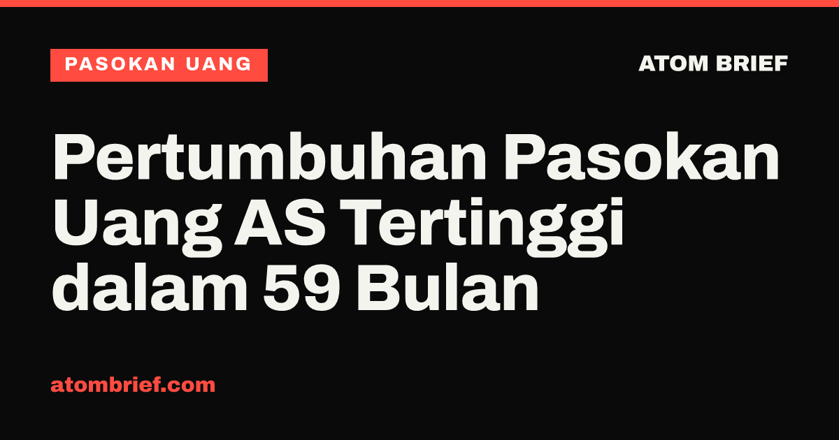 Pertumbuhan Pasokan Uang AS Tertinggi dalam 59 Bulan