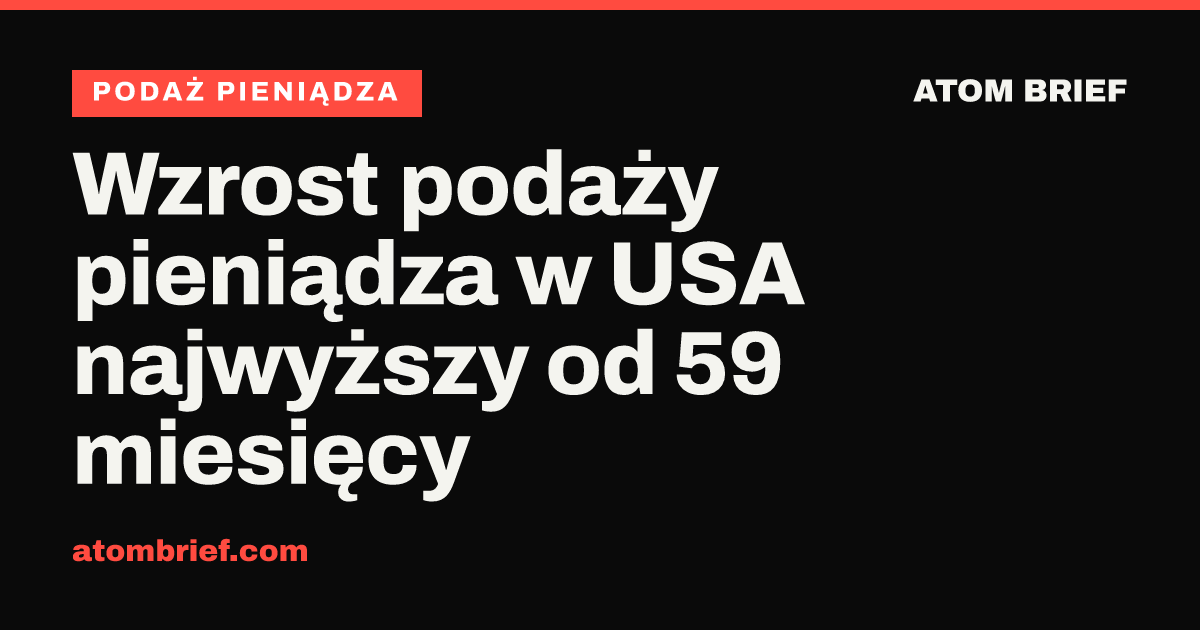 Wzrost podaży pieniądza w USA najwyższy od 59 miesięcy