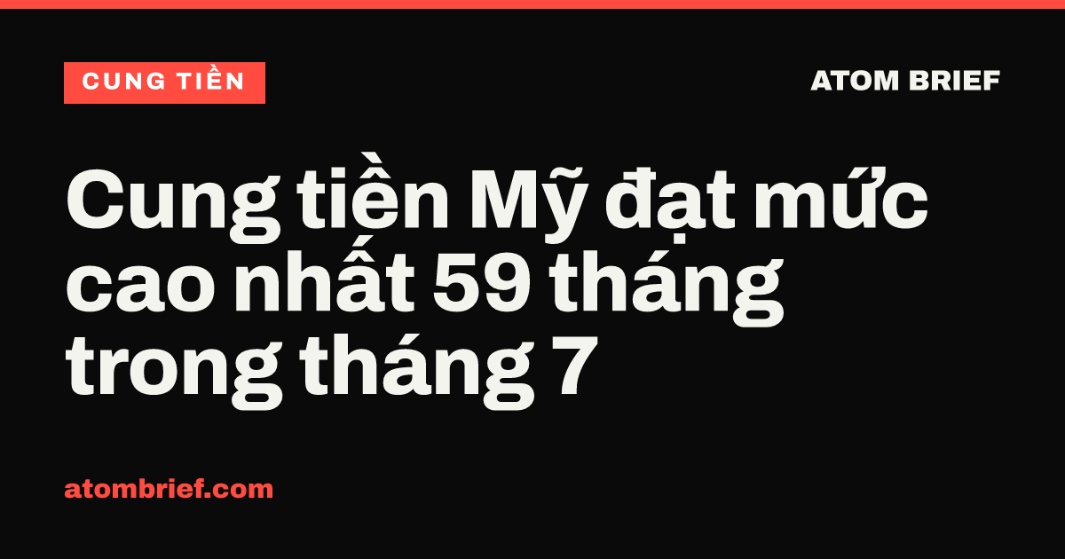 Cung tiền Mỹ đạt mức cao nhất 59 tháng trong tháng 7