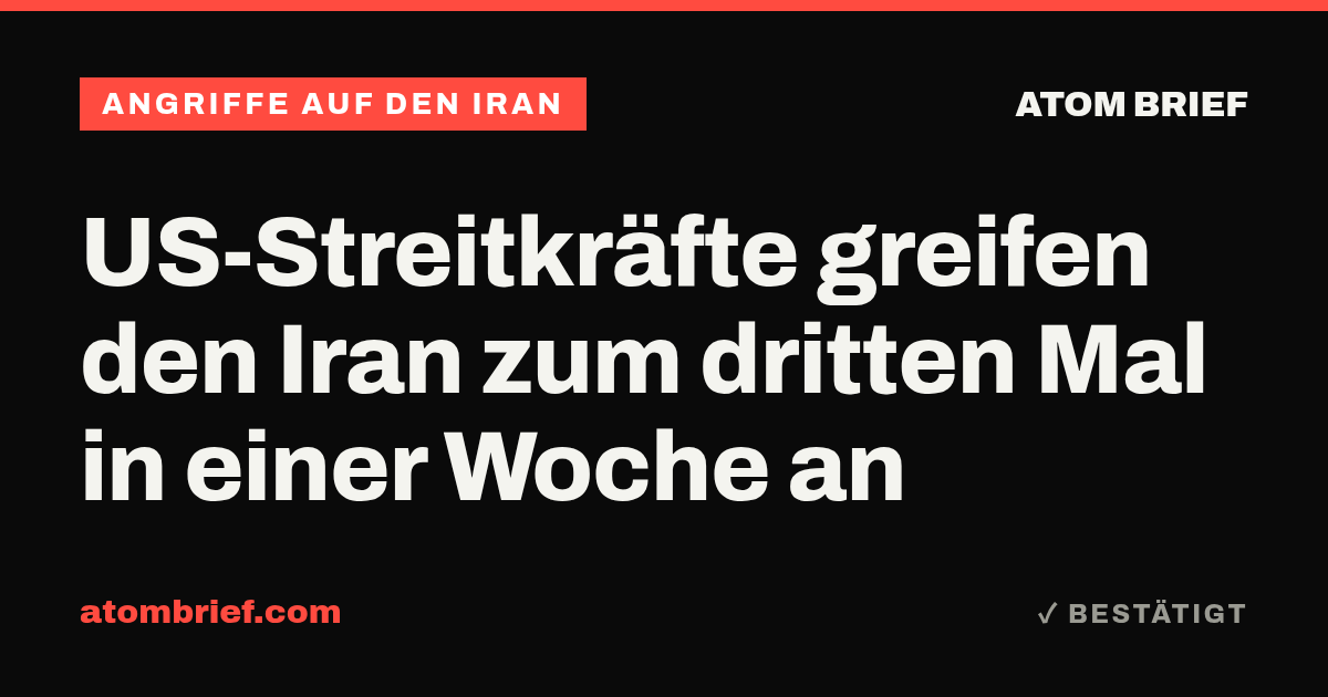 US-Streitkräfte greifen den Iran zum dritten Mal in einer Woche an