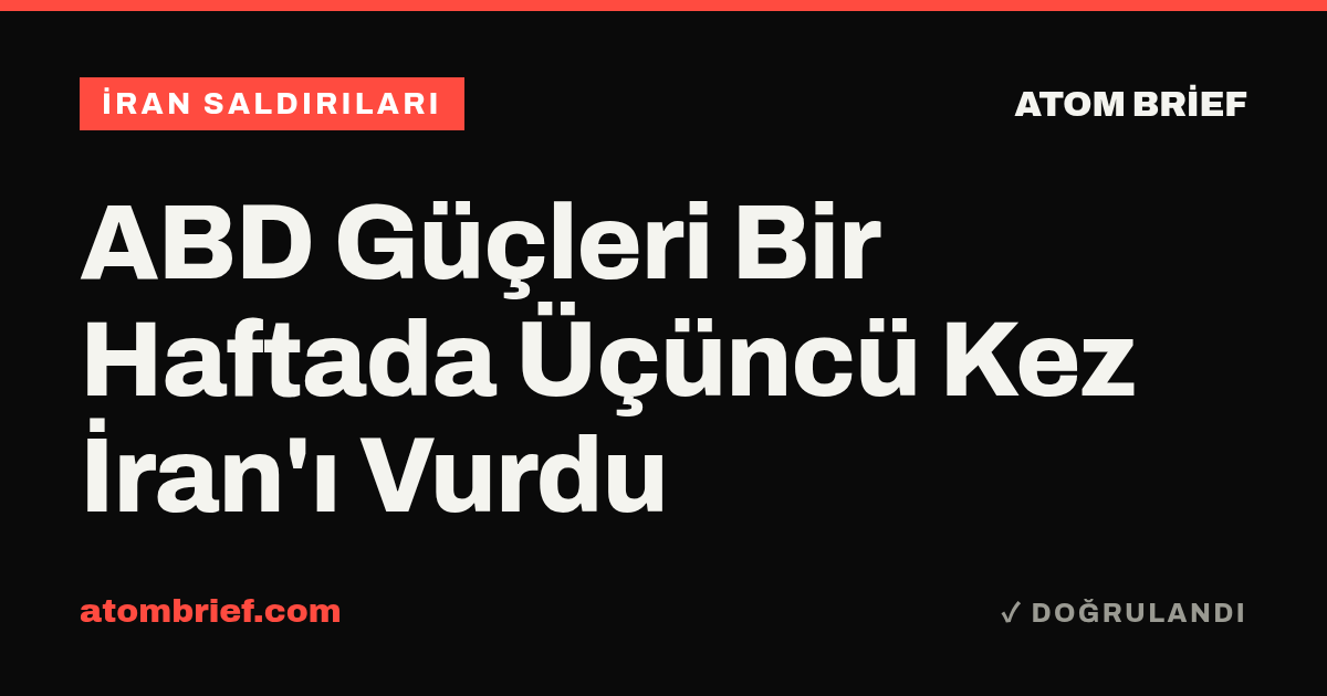 ABD Güçleri Bir Haftada Üçüncü Kez İran'ı Vurdu