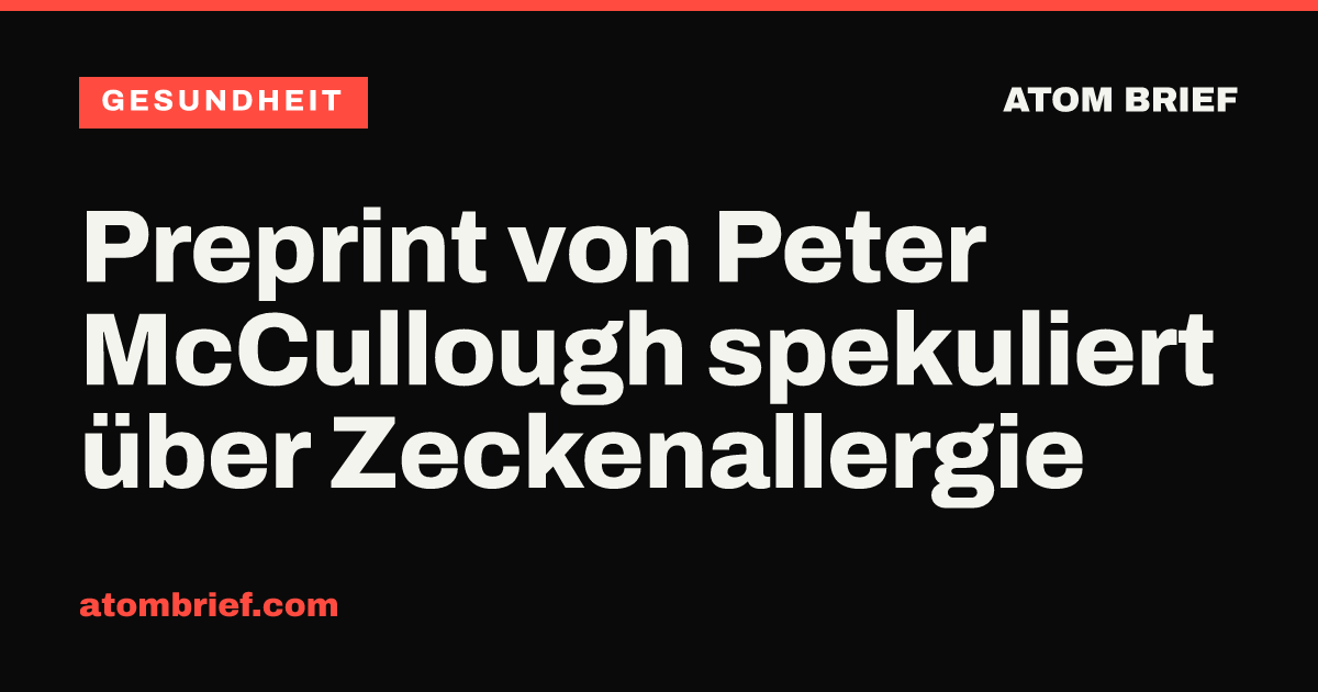 Preprint von Peter McCullough spekuliert über Zeckenallergie