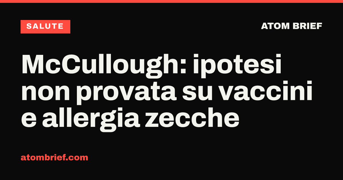 McCullough: ipotesi non provata su vaccini e allergia zecche