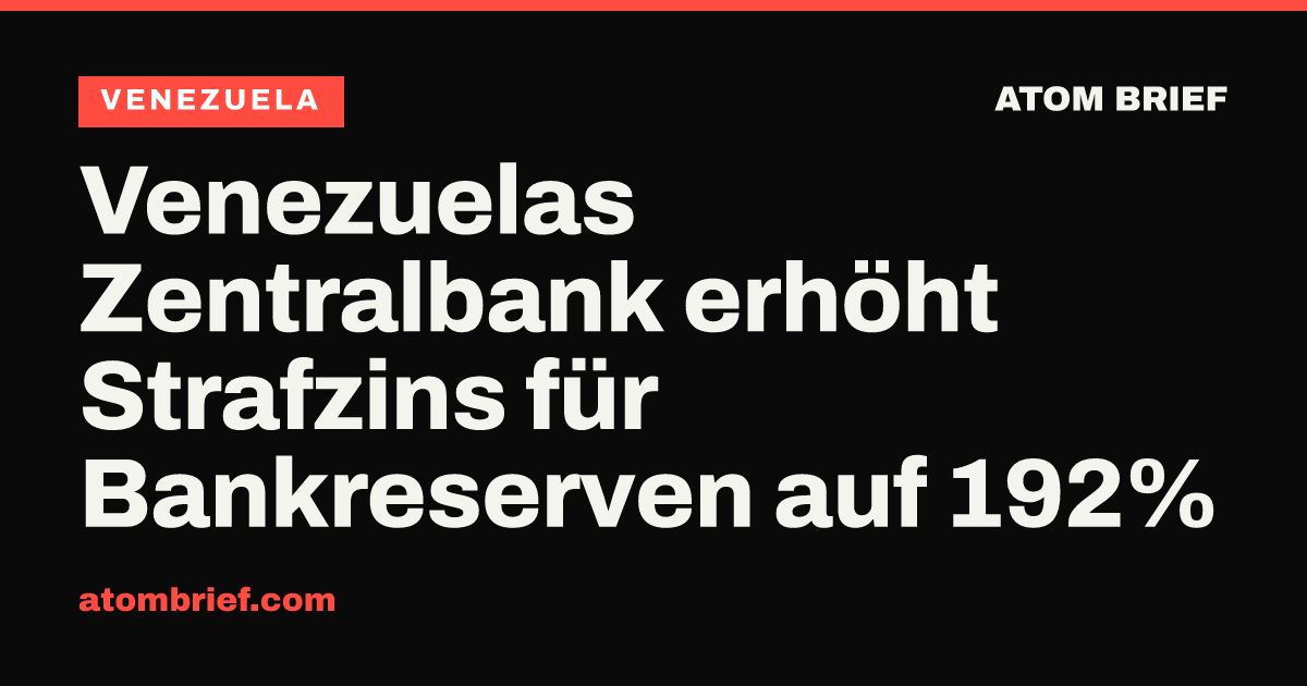 Venezuelas Zentralbank erhöht Strafzins für Bankreserven auf 192%