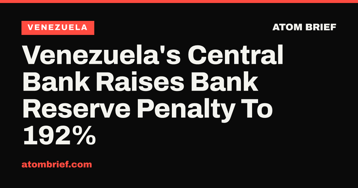 Venezuela's Central Bank Raises Bank Reserve Penalty To 192%
