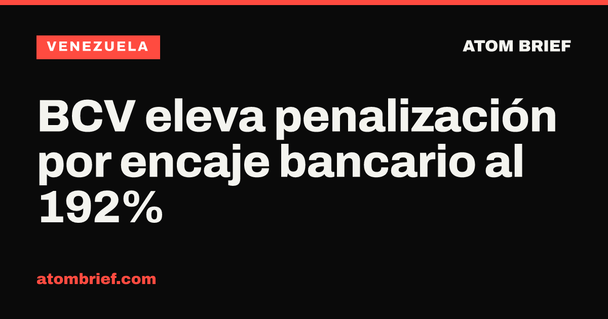 BCV eleva penalización por encaje bancario al 192%