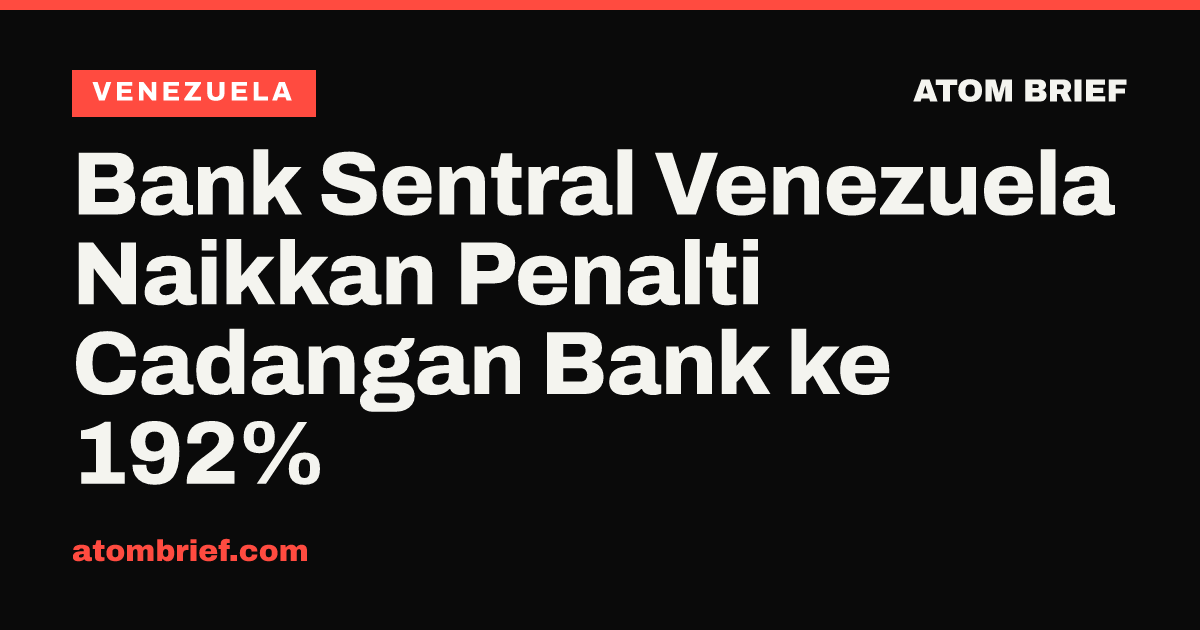 Bank Sentral Venezuela Naikkan Penalti Cadangan Bank ke 192%