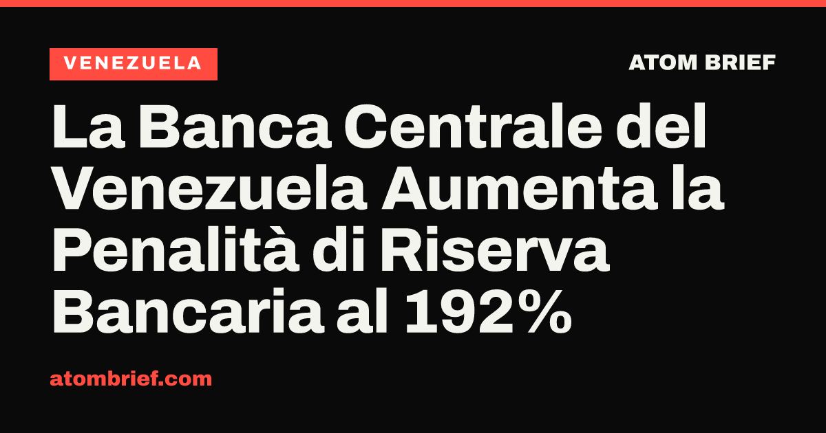 La Banca Centrale del Venezuela Aumenta la Penalità di Riserva Bancaria al 192%