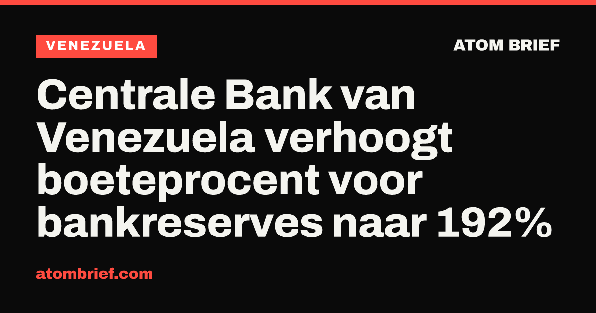 Centrale Bank van Venezuela verhoogt boeteprocent voor bankreserves naar 192%