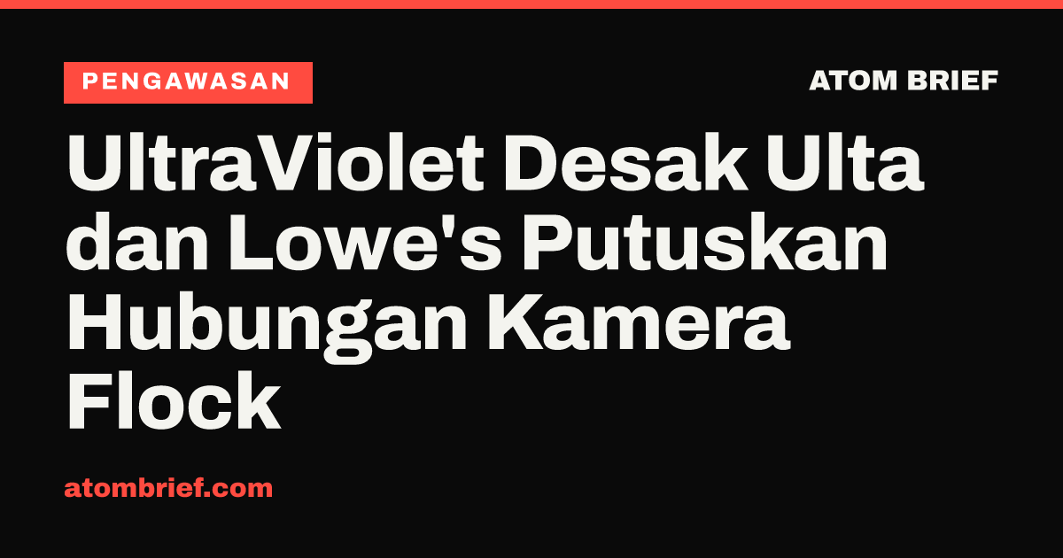 UltraViolet Desak Ulta dan Lowe's Putuskan Hubungan Kamera Flock