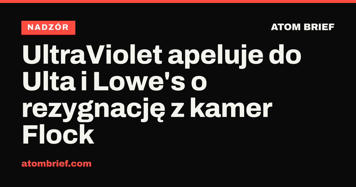 UltraViolet apeluje do Ulta i Lowe's o rezygnację z kamer Flock