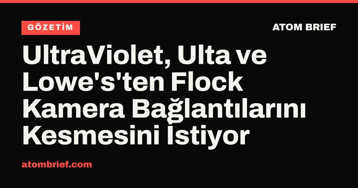 UltraViolet, Ulta ve Lowe's'ten Flock Kamera Bağlantılarını Kesmesini İstiyor