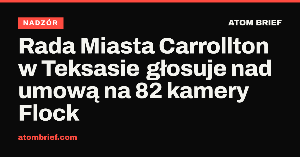 Rada Miasta Carrollton w Teksasie głosuje nad umową na 82 kamery Flock