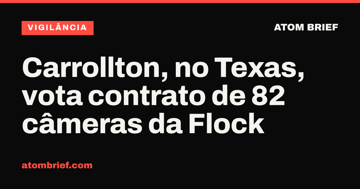 Carrollton, no Texas, vota contrato de 82 câmeras da Flock
