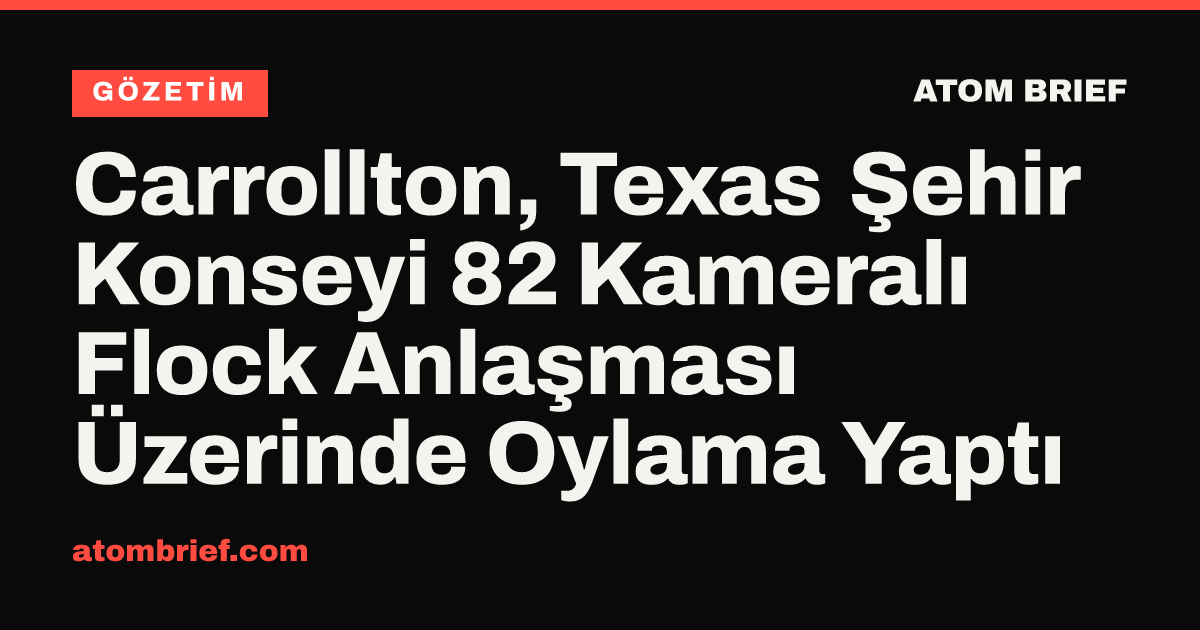 Carrollton, Texas Şehir Konseyi 82 Kameralı Flock Anlaşması Üzerinde Oylama Yaptı