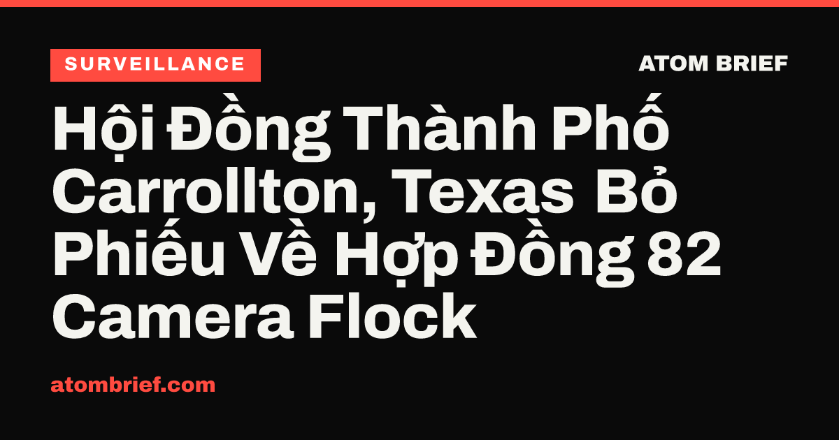 Hội Đồng Thành Phố Carrollton, Texas Bỏ Phiếu Về Hợp Đồng 82 Camera Flock