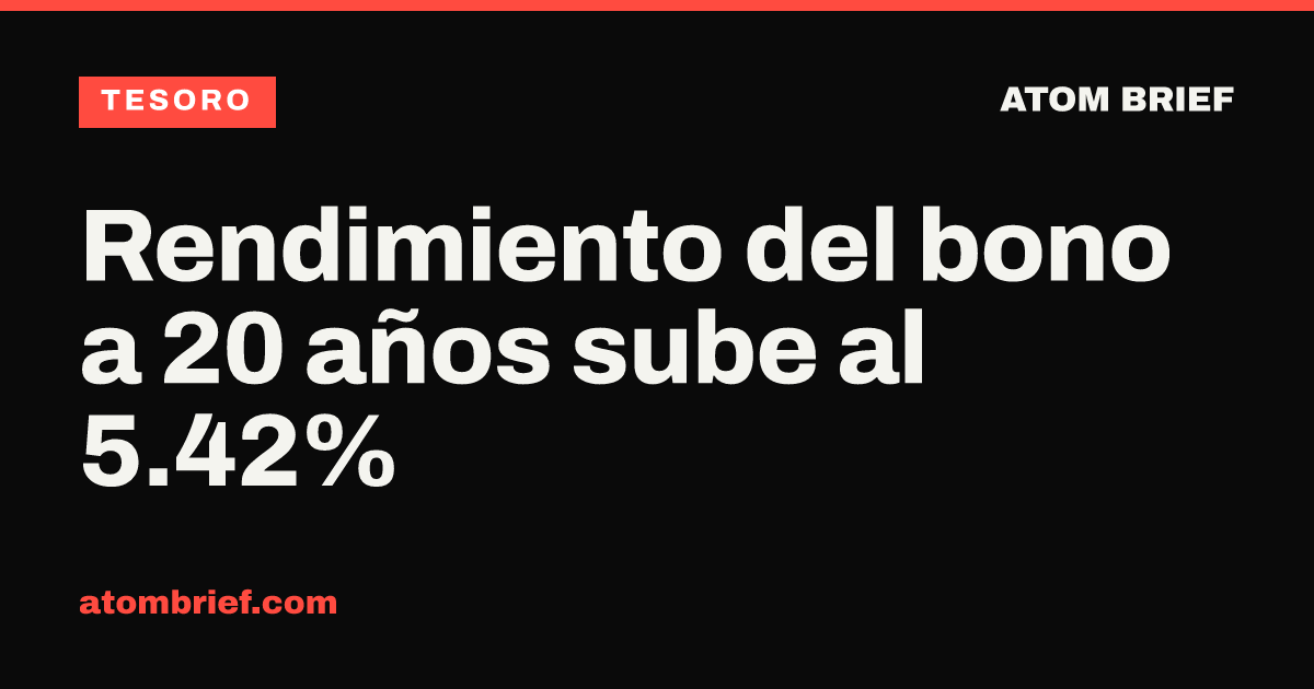 Rendimiento del bono a 20 años sube al 5.42%