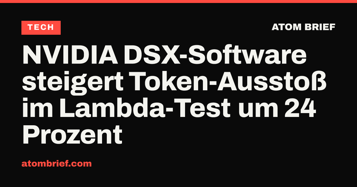 NVIDIA DSX-Software steigert Token-Ausstoß im Lambda-Test um 24 Prozent