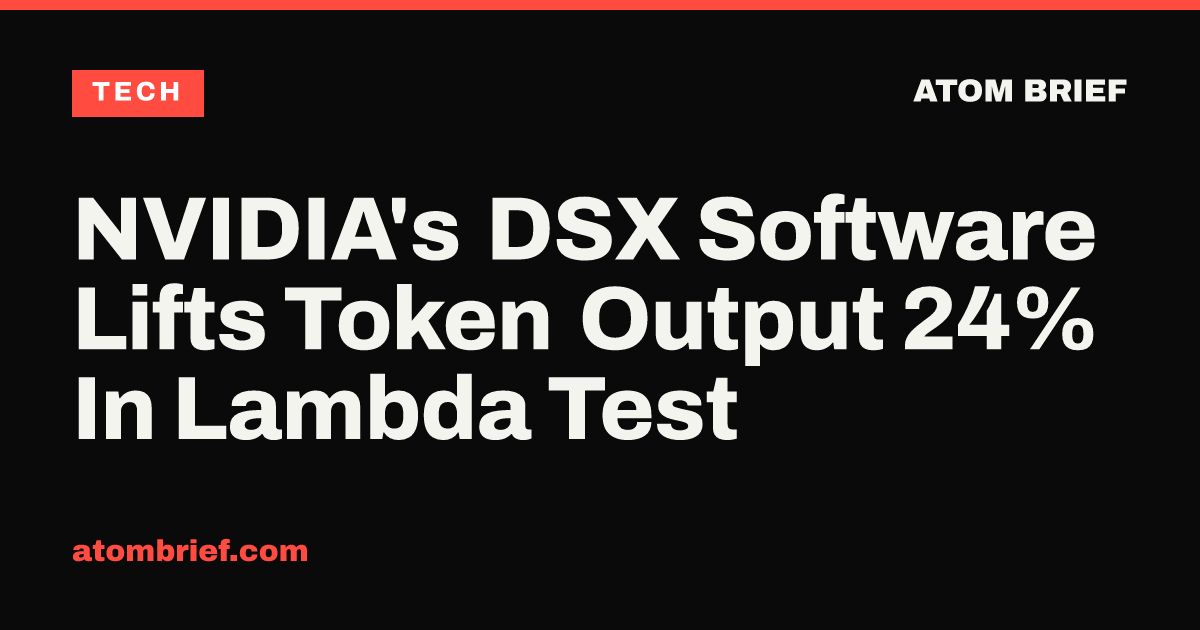 NVIDIA's DSX Software Lifts Token Output 24% In Lambda Test