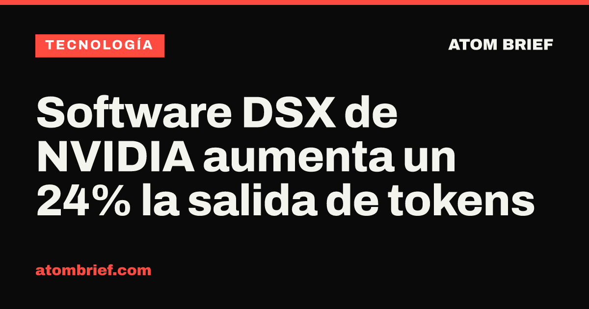 Software DSX de NVIDIA aumenta un 24% la salida de tokens