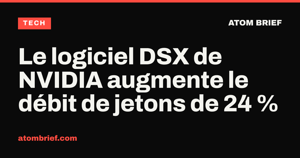 Le logiciel DSX de NVIDIA augmente le débit de jetons de 24 %