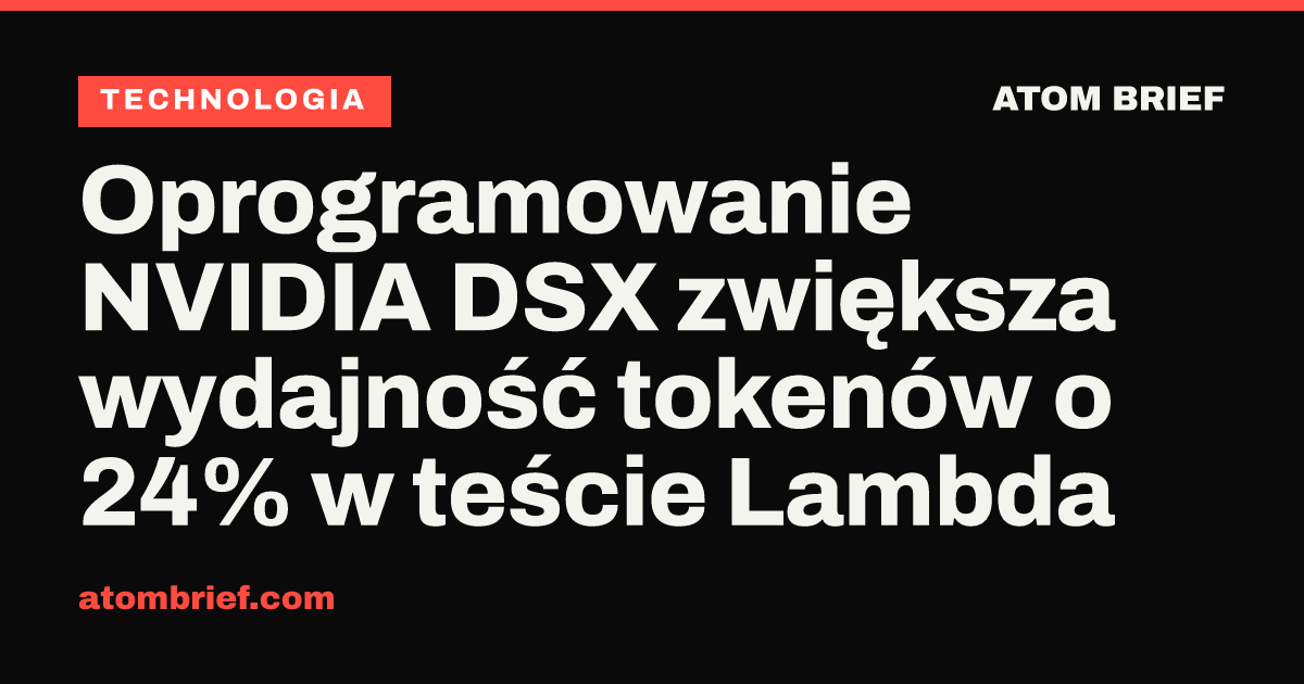 Oprogramowanie NVIDIA DSX zwiększa wydajność tokenów o 24% w teście Lambda
