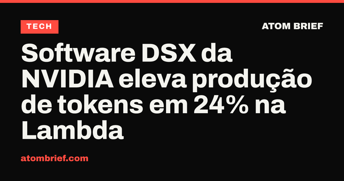 Software DSX da NVIDIA eleva produção de tokens em 24% na Lambda