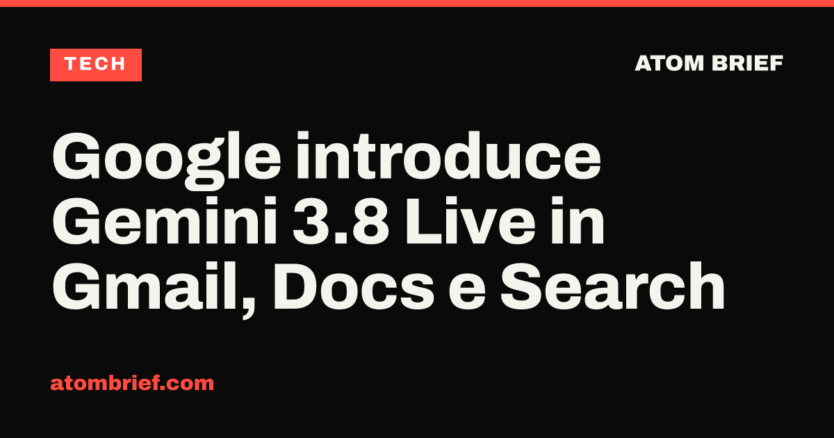 Google introduce Gemini 3.8 Live in Gmail, Docs e Search